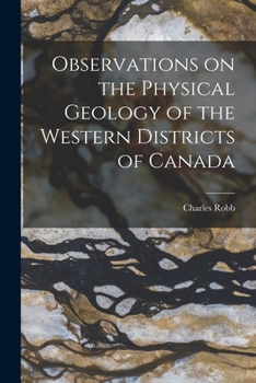Paperback Observations on the Physical Geology of the Western Districts of Canada [microform] Book