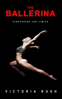The Ballerina: Stretching the Limits ( Transgender Erotica ) (Shae's T-Girl Adventures)