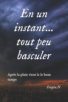 Paperback En un instant... tout peu basculer: Après la pluie vient le le beau temps [French] Book