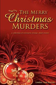 THE MERRY CHRISTMAS MURDERS: a collection of extremely strange, short stories