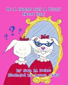 Paperback Be a Friend Not a Bully: Names Hurt Book