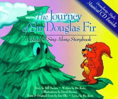 Hardcover The Journey of Sir Douglas Fir: A Read & Sing Along Story Book