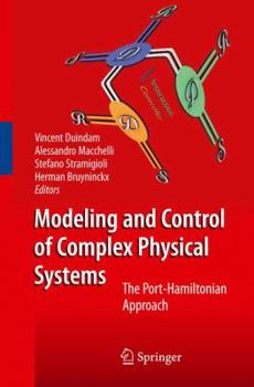 Hardcover Modeling and Control of Complex Physical Systems: The Port-Hamiltonian Approach Book