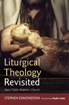 Hardcover Liturgical Theology Revisited: Open Table, Baptism, Church Book