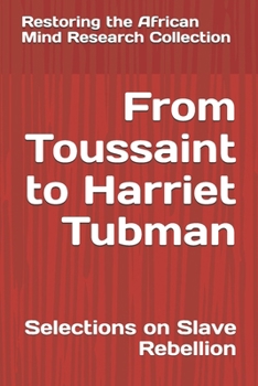 From Toussaint to Harriet Tubman: Selections on Slave Rebellion