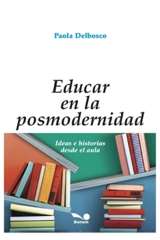 Paperback Educar En La Posmodernidad: ideas e historias desde el aula [Spanish] Book