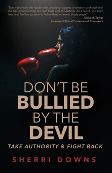 Paperback Don't Be Bullied by the Devil: Take Authority And Fight Back Book
