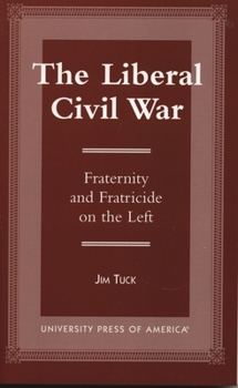 Paperback The Liberal Civil War: Fraternity and Fratricide on the Left Book