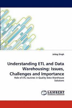 Paperback Understanding Etl and Data Warehousing: Issues, Challenges and Importance Book
