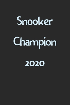 Snooker Champion 2020: Lined Journal, 120 Pages, 6 x 9, Funny Snooker Gift Idea, Black Matte Finish (Snooker Champion 2020 Journal)