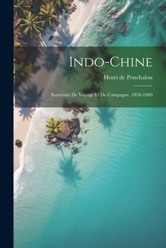 Paperback Indo-Chine; souvenirs de voyage et de campagne, 1858-1860 [French] Book