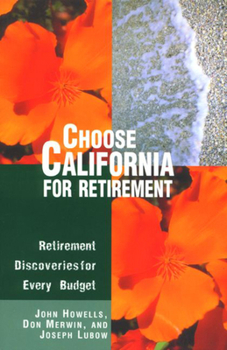Paperback Choose California for Retirement: Retirement Discoveries for Every Budget Book