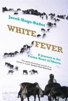 White Fever: A Journey to the Frozen Heart of Siberia - Book  of the Trylogia rosyjska