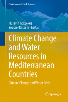 Climate Change and Water Resources in Mediterranean Countries: Climate Change and Water Crisis (Environmental Earth Sciences)