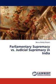 Paperback Parliamentary Supremacy vs. Judicial Supremacy in India Book
