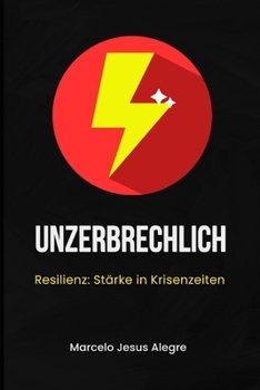 Paperback Unzerbrechlich: Resilienz: Stärke in Krisenzeiten [German] Book