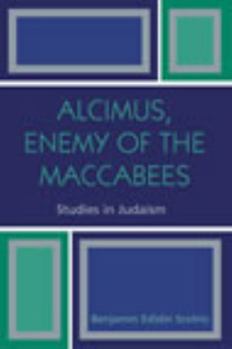 Alcimus, Enemy of the Maccabees