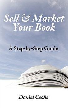 Paperback Sell & Market Your Book: A Step-By-Step Guide Book