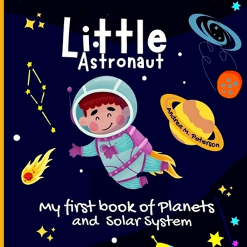 Paperback Little Astronaut: For kids ages 6-9Fun Facts for Children Useful Learning Tool about Astronomy Explore All Mysteries of Space Learn abou Book