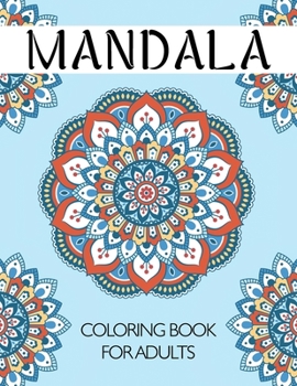 Paperback Mandala Coloring Book for Adults: An Adult Coloring Book with Fun and Relaxing Mandalas for Everyone Book