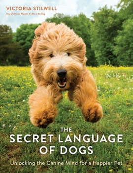 Paperback The Secret Language of Dogs: Unlocking the Canine Mind for a Happier Pet Book