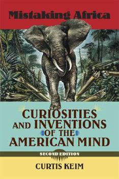 Paperback Mistaking Africa: Curiosities and Inventions of the American Mind Book