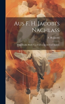 Hardcover Aus F. H. Jacobi's Nachlaß: Ungedruckte Briefe von und an Jacobi und Andere. [German] Book