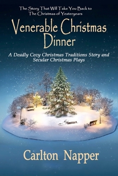 Paperback Venerable Christmas Dinner: A Deadly Cozy Christmas Traditions Story and Secular Christmas Plays Book