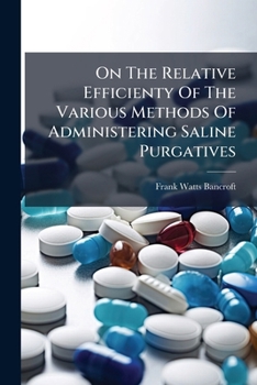 Paperback On The Relative Efficienty Of The Various Methods Of Administering Saline Purgatives Book