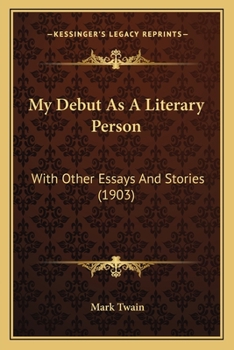 Paperback My Debut As A Literary Person: With Other Essays And Stories (1903) Book