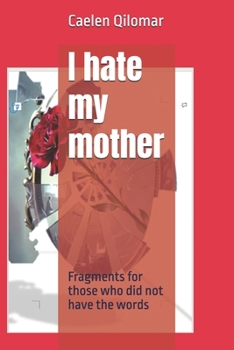 Paperback I hate my mother: Fragments for those who did not have the words Book