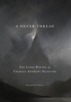 Paperback A Silver Thread: The Lyric Poetry of Charles Anthony Silvestri Book