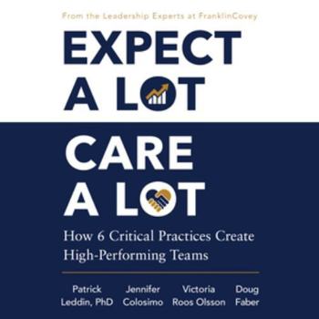 Audio CD Expect a Lot, Care a Lot: How 6 Critical Practices Create High-Performing Teams Book