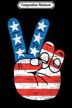 Composition Notebook: American Flag Peace Sign Hand Fourth of July Gift  Journal/Notebook Blank Lined Ruled 6x9 100 Pages