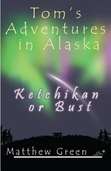 Paperback Ketchikan or Bust (Tom's Adventures in Alaska) Book