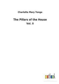 The Pillars Of The House: Or Under Wode, Under Rode