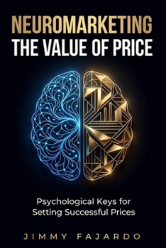 Neuromarketing The Value of Price. Psychological Keys for Setting Successful Prices