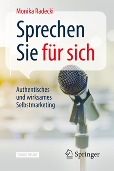 Hardcover Sprechen Sie Für Sich: Authentisches Und Wirksames Selbstmarketing [German] Book