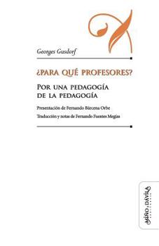 Paperback ¿Para qué profesores?: Por una pedagogía de la pedagogía [Spanish] Book