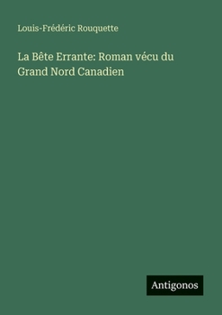 Paperback La Bête Errante: Roman vécu du Grand Nord Canadien [French] Book
