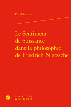 Hardcover Le Sentiment de Puissance Dans La Philosophie de Friedrich Nietzsche [French] Book