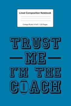Lined Composition Notebook College Ruled: For Football Coach Gift I 120 Lined Pages for Writing, School & Studying I Bullet Planer, Diary, Sketch Paper I Planner Book For Adults or Teens