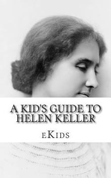 Paperback A Kid's Guide to Helen Keller: An Book Just for Kids Book