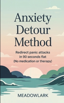 Paperback Anxiety Detour Method: Redirect Panic Attacks in 90 Seconds Flat (No Medication or Therapy) Book