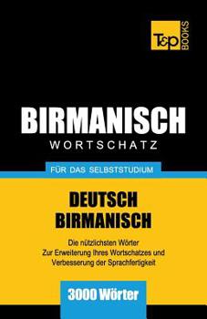 Paperback Wortschatz Deutsch-Birmanisch für das Selbststudium - 3000 Wörter [German] Book