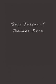 Best Personal Trainer Ever: Lined Journal, Lined Notebook, Gift ideas Notepad