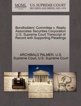 Paperback Bondholders' Committee V. Realty Associates Securities Corporation U.S. Supreme Court Transcript of Record with Supporting Pleadings Book