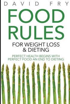 Paperback Food Rules for Weight Loss & Dieting: Perfect Health Begins with Perfect Food an End to Dieting Book