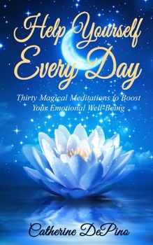 Paperback Help Yourself Every Day: Thirty Magical Meditations to Boost Your Emotional Well-Being Book