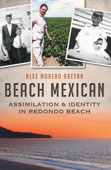 Paperback Beach Mexican: Assimilation & Identity in Redondo Beach Book